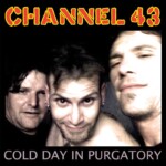 Channel Forty Three Cold Day In Purgatory compact disc